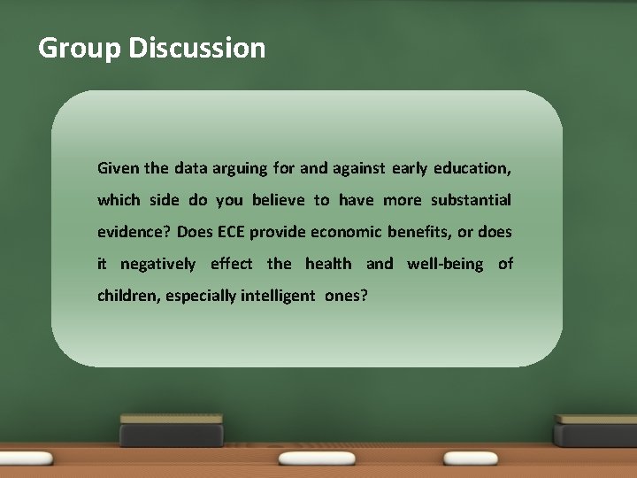Group Discussion Given the data arguing for and against early education, which side do