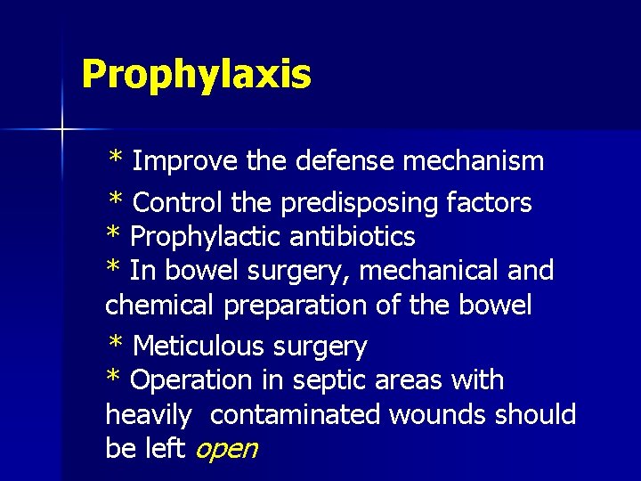 Prophylaxis * Improve the defense mechanism * Control the predisposing factors * Prophylactic antibiotics