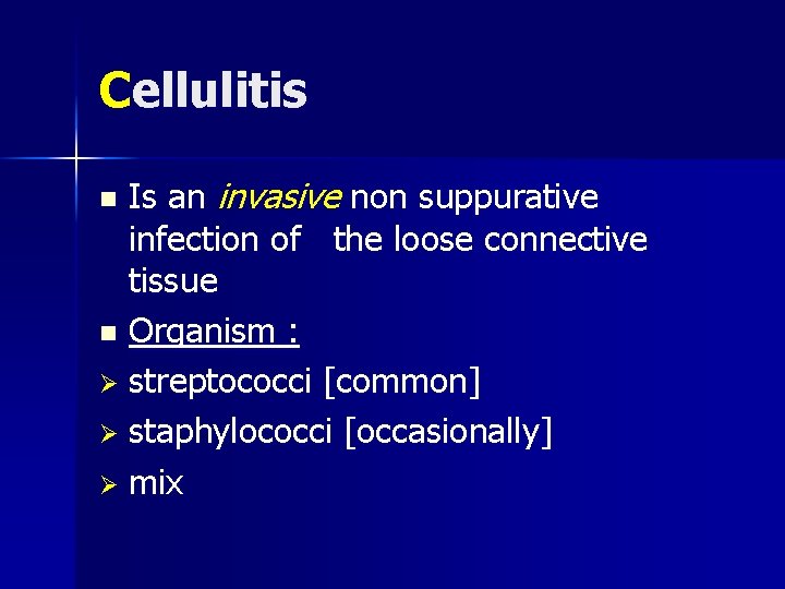 Cellulitis Is an invasive non suppurative infection of the loose connective tissue n Organism