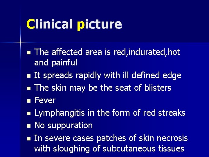 Clinical picture n n n n The affected area is red, indurated, hot and