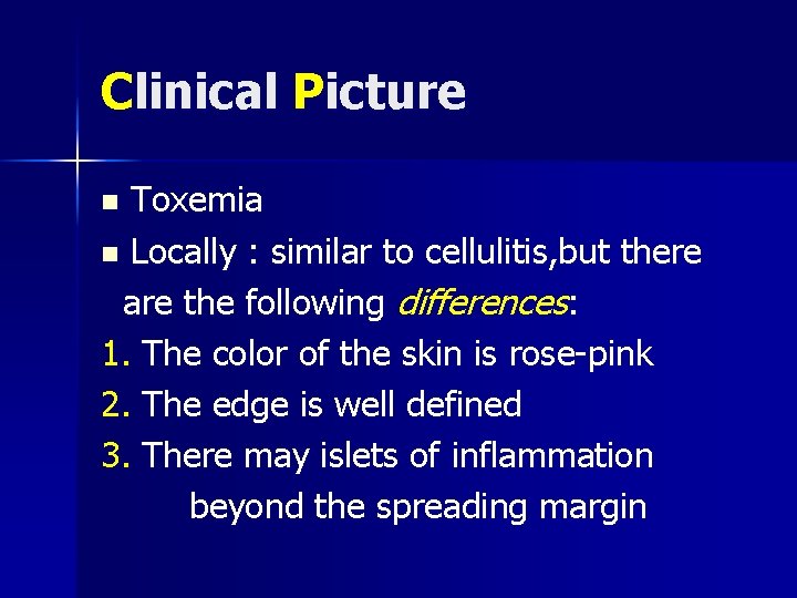 Clinical Picture Toxemia n Locally : similar to cellulitis, but there are the following