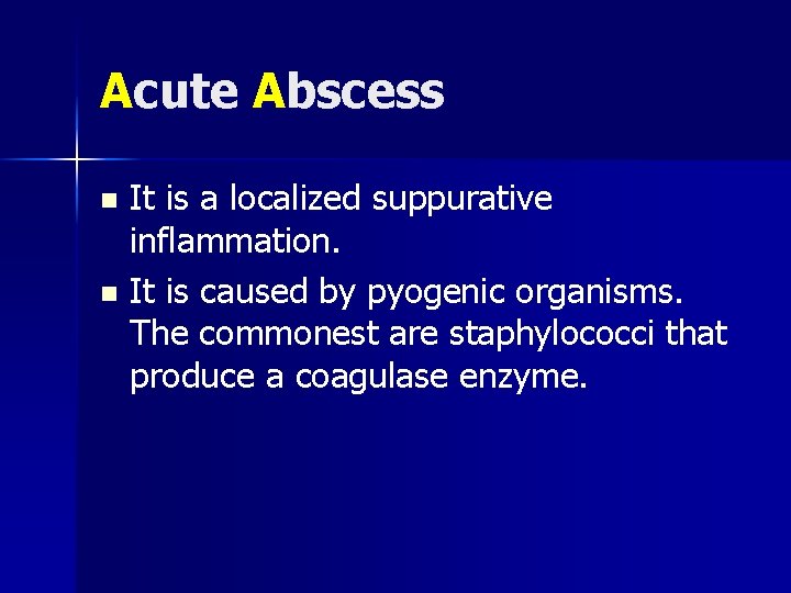 Acute Abscess It is a localized suppurative inflammation. n It is caused by pyogenic