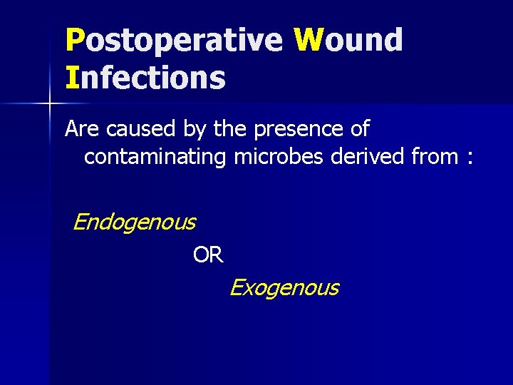 Postoperative Wound Infections Are caused by the presence of contaminating microbes derived from :