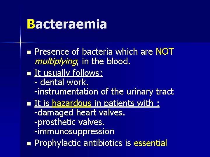 Bacteraemia n n Presence of bacteria which are NOT multiplying, in the blood. It
