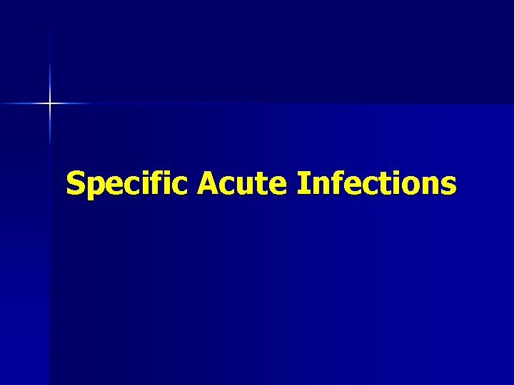 Specific Acute Infections 