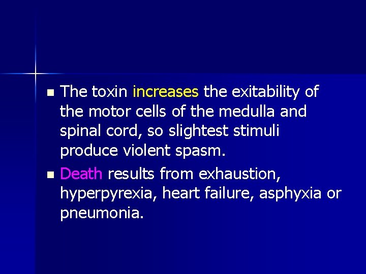The toxin increases the exitability of the motor cells of the medulla and spinal