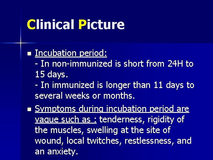 Clinical Picture n n Incubation period: - In non-immunized is short from 24 H