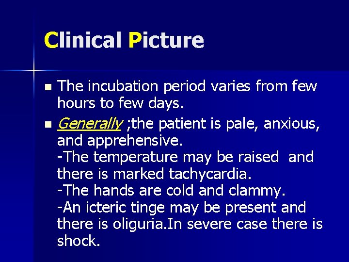 Clinical Picture The incubation period varies from few hours to few days. n Generally