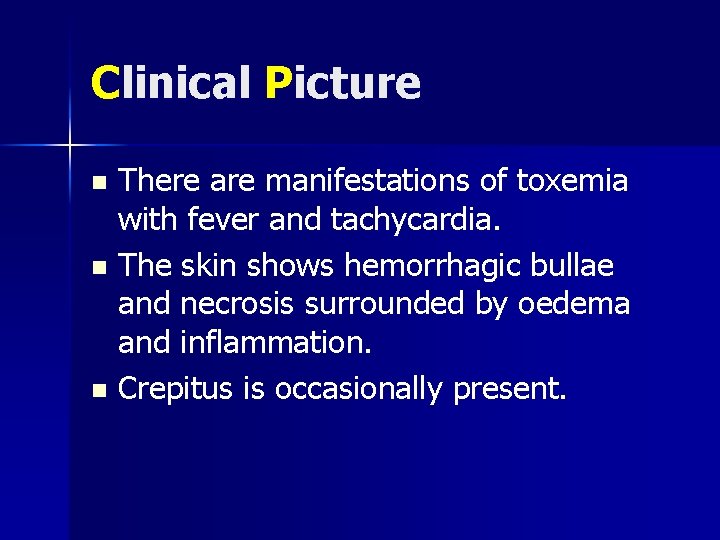 Clinical Picture There are manifestations of toxemia with fever and tachycardia. n The skin