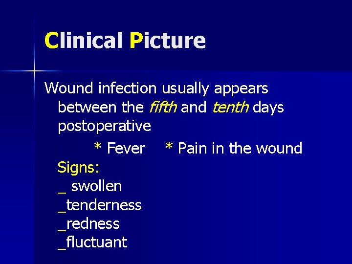 Clinical Picture Wound infection usually appears between the fifth and tenth days postoperative *