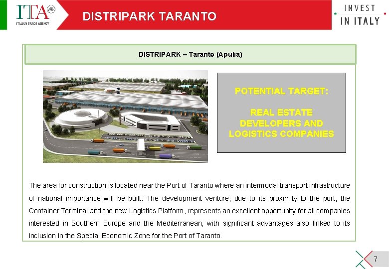 DISTRIPARK TARANTO DISTRIPARK – Taranto (Apulia) POTENTIAL TARGET: REAL ESTATE DEVELOPERS AND LOGISTICS COMPANIES