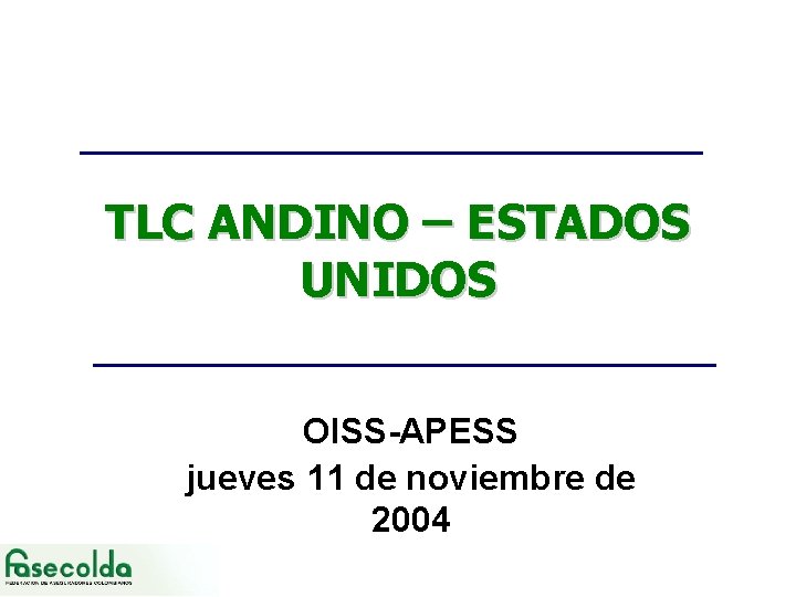 TLC ANDINO – ESTADOS UNIDOS OISS-APESS jueves 11 de noviembre de 2004 