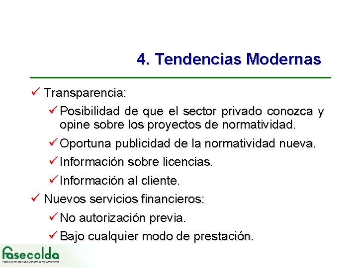 4. Tendencias Modernas ü Transparencia: ü Posibilidad de que el sector privado conozca y