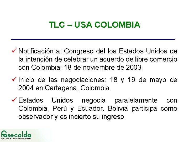 TLC – USA COLOMBIA ü Notificación al Congreso del los Estados Unidos de la
