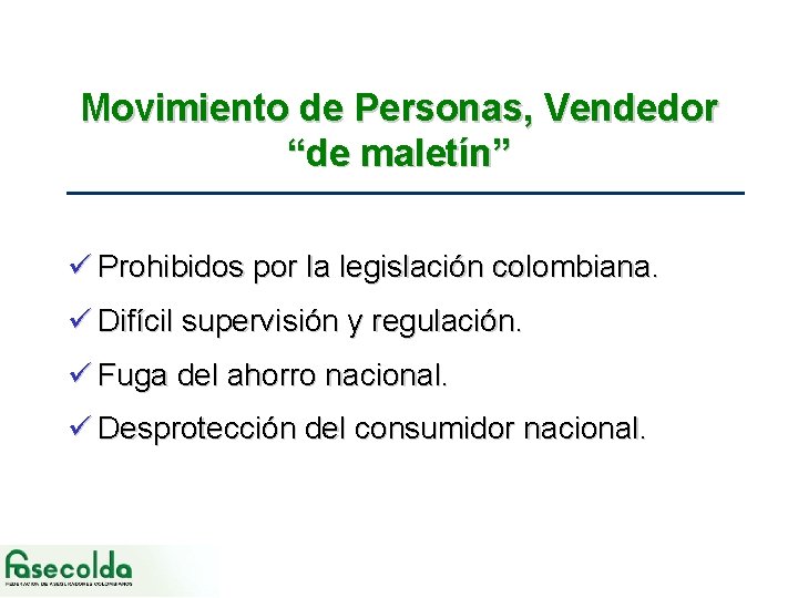 Movimiento de Personas, Vendedor “de maletín” ü Prohibidos por la legislación colombiana. ü Difícil