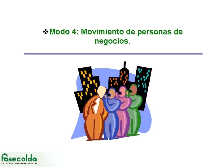 v. Modo 4: Movimiento de personas de negocios. 