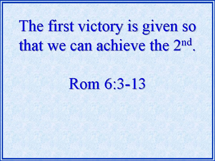 The first victory is given so nd that we can achieve the 2. Rom