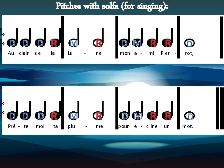 Pitches with solfa (for singing): 4 4 Au clair de 4 4 R la