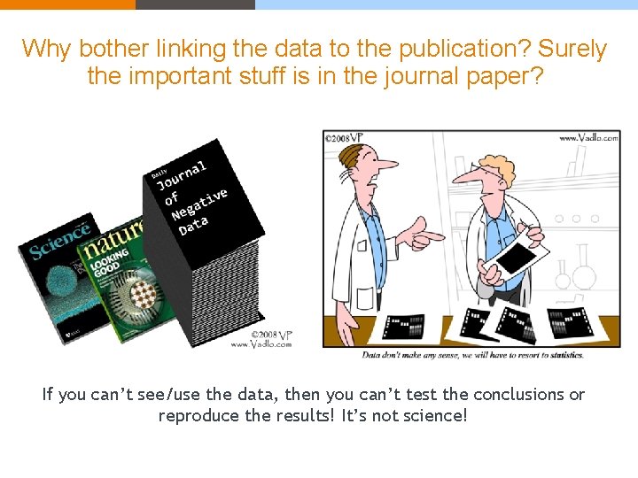 Why bother linking the data to the publication? Surely the important stuff is in