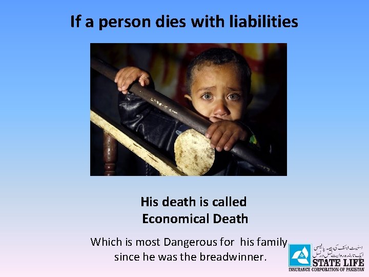 If a person dies with liabilities His death is called Economical Death Which is