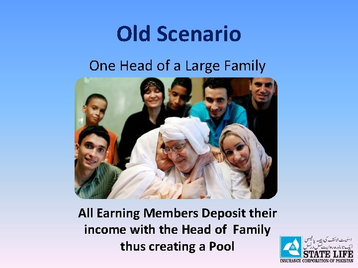 Old Scenario One Head of a Large Family All Earning Members Deposit their income