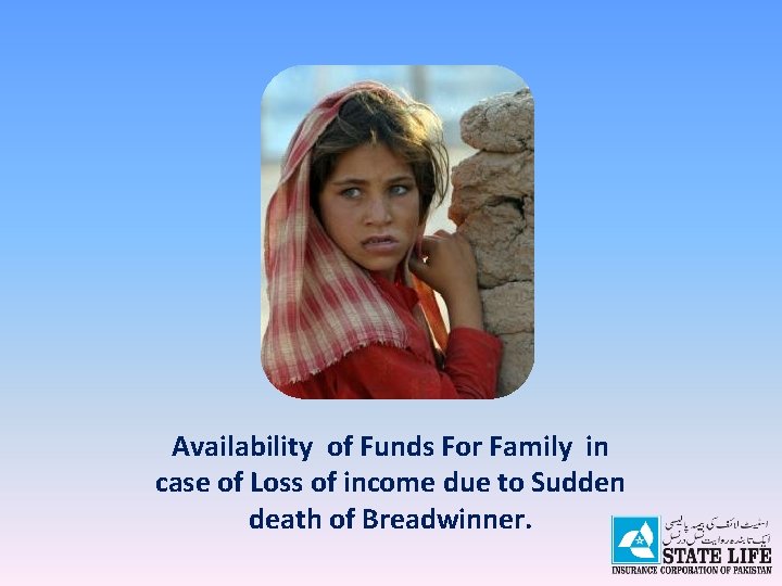 Availability of Funds For Family in case of Loss of income due to Sudden