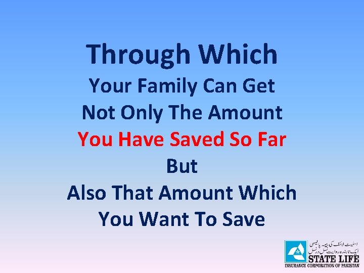 Through Which Your Family Can Get Not Only The Amount You Have Saved So
