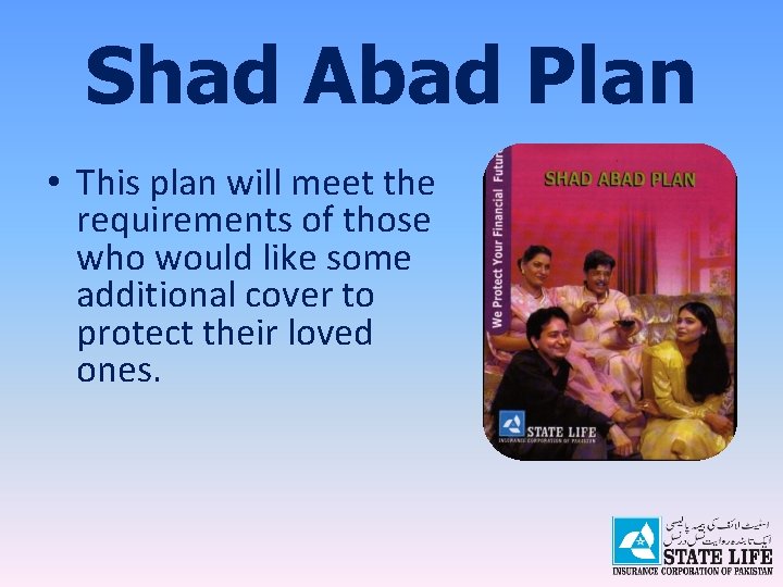 Shad Abad Plan • This plan will meet the requirements of those who would