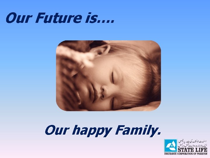 Our Future is…. Our happy Family. 