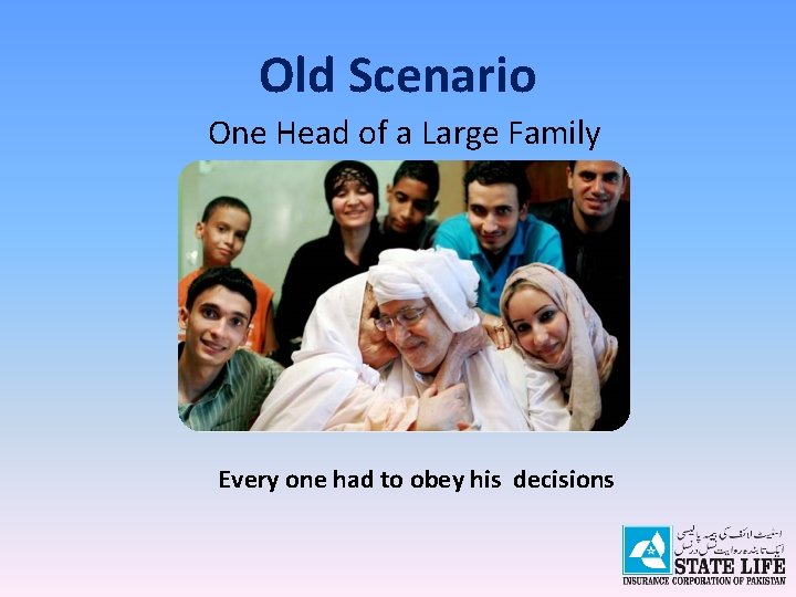 Old Scenario One Head of a Large Family Every one had to obey his