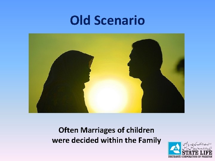 Old Scenario Often Marriages of children were decided within the Family 