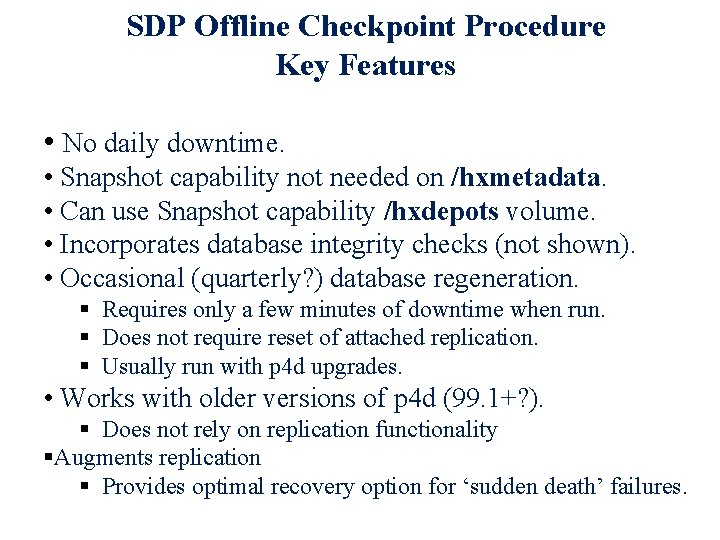 SDP Offline Checkpoint Procedure Key Features • No daily downtime. • Snapshot capability not