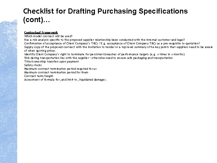 Checklist for Drafting Purchasing Specifications (cont)… Contractual Framework Which model contract will be used?