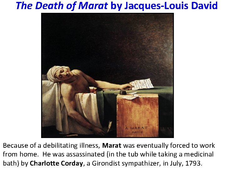 The Death of Marat by Jacques-Louis David Because of a debilitating illness, Marat was