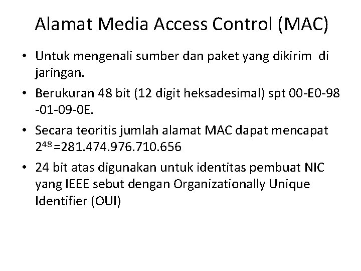 Alamat Media Access Control (MAC) • Untuk mengenali sumber dan paket yang dikirim di