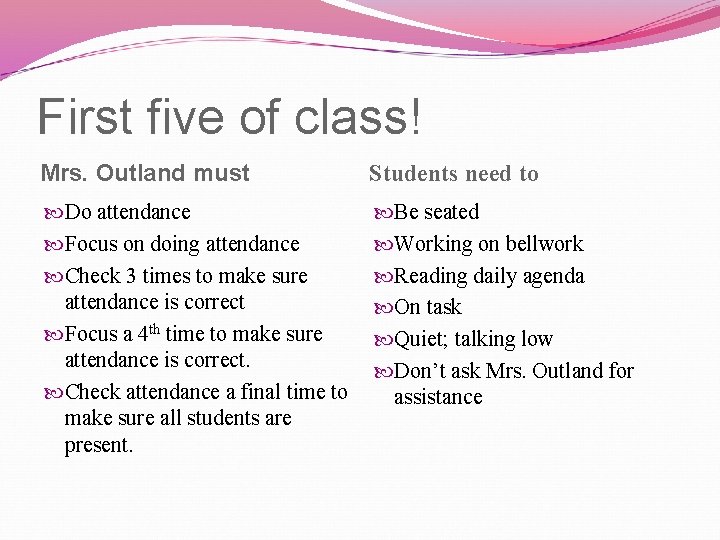 First five of class! Mrs. Outland must Students need to Do attendance Focus on