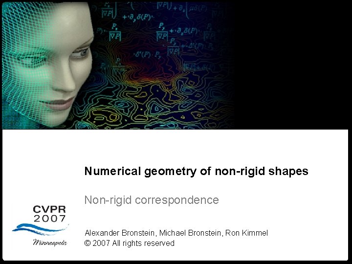 Numerical geometry of non-rigid shapes Non-rigid correspondence Alexander Bronstein, Michael Bronstein, Ron Kimmel ©