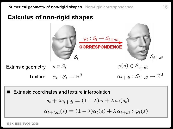 Numerical geometry of non-rigid shapes Non-rigid correspondence Calculus of non-rigid shapes CORRESPONDENCE Extrinsic geometry