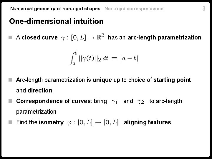 Numerical geometry of non-rigid shapes Non-rigid correspondence One-dimensional intuition n A closed curve has
