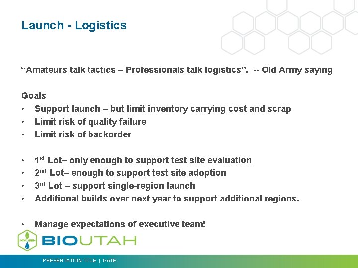 Launch - Logistics “Amateurs talk tactics – Professionals talk logistics”. -- Old Army saying