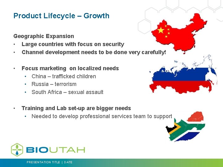 Product Lifecycle – Growth Geographic Expansion • Large countries with focus on security •