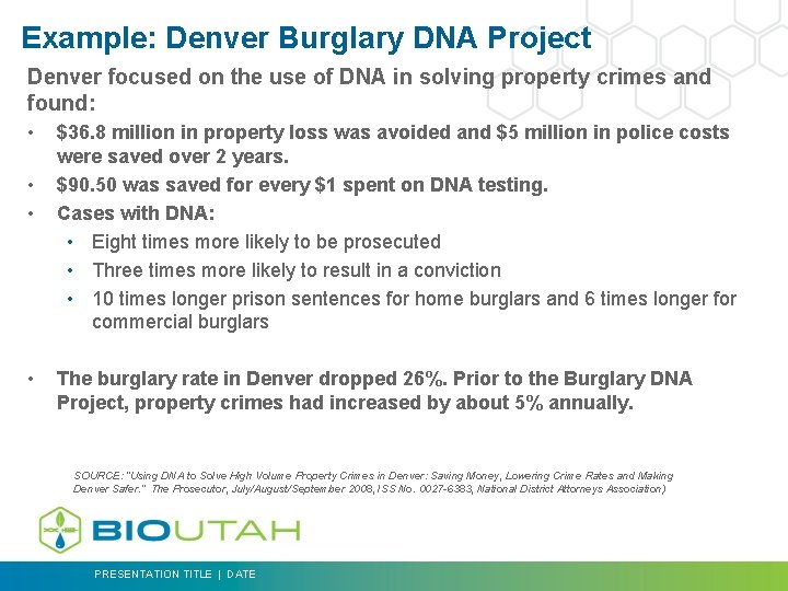 Example: Denver Burglary DNA Project Denver focused on the use of DNA in solving