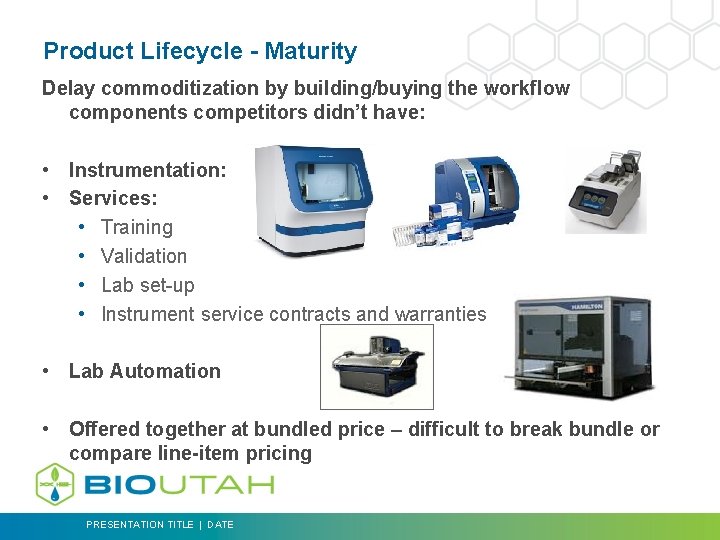 Product Lifecycle - Maturity Delay commoditization by building/buying the workflow components competitors didn’t have: