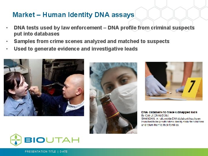 Market – Human Identity DNA assays • • • DNA tests used by law