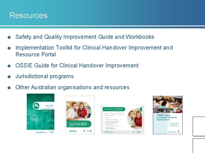 Resources u Safety and Quality Improvement Guide and Workbooks u Implementation Toolkit for Clinical Resources u Safety and Quality Improvement Guide and Workbooks u Implementation Toolkit for Clinical