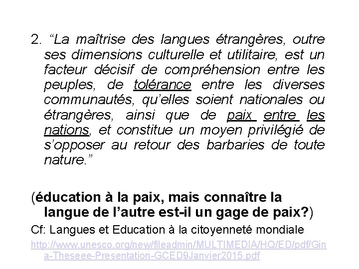 2. “La maîtrise des langues étrangères, outre ses dimensions culturelle et utilitaire, est un