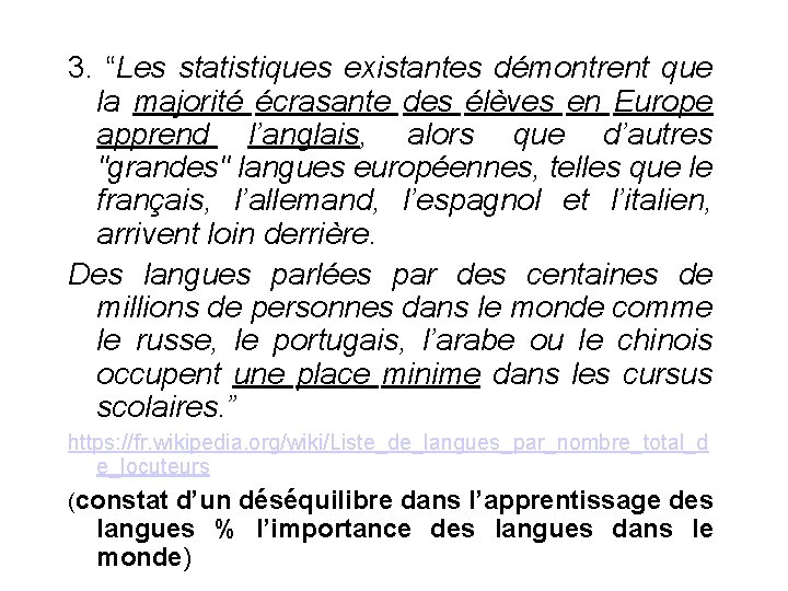 3. “Les statistiques existantes démontrent que la majorité écrasante des élèves en Europe apprend