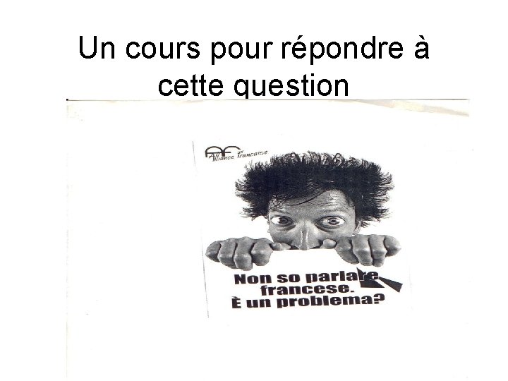 Un cours pour répondre à cette question 