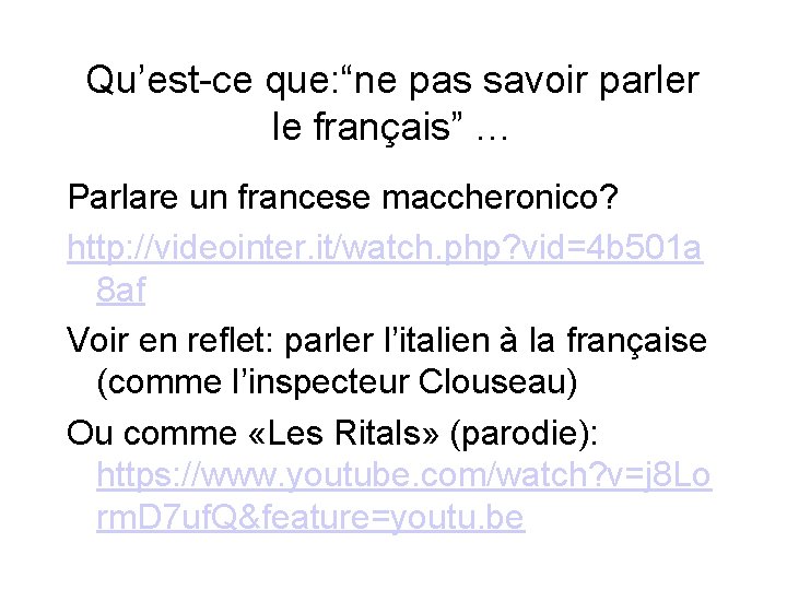 Qu’est-ce que: “ne pas savoir parler le français” … Parlare un francese maccheronico? http: