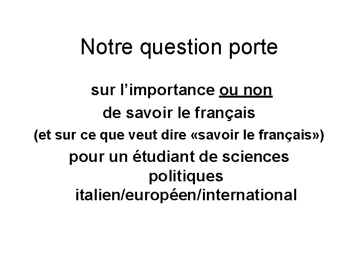 Notre question porte sur l’importance ou non de savoir le français (et sur ce